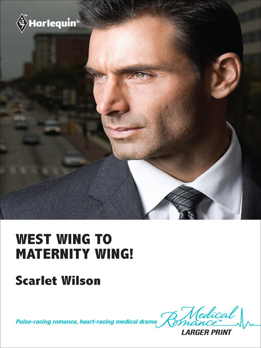Title details for West Wing to Maternity Wing! by Scarlet Wilson - Available